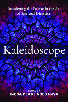 Kaleidoscope: Broadening the Palette in the Art of Spiritual Direction