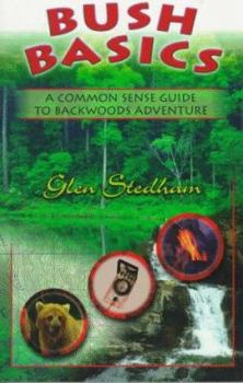 Paperback Bush Basics: A Common Sense Guide to Backwoods Adventure Book