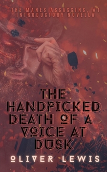 Paperback The Handpicked Death of a Voice at Dusk: Manes Assassins 1, the introductory novella Book