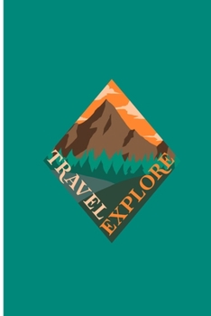 Travel Explore: Wonderful Explorer Perfect Gift Lined Notebook/Journal (6"x9")