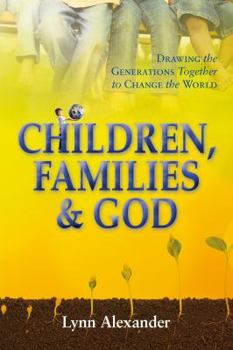 Paperback Children, Families & God: Drawing the Generations Together to Change the World Book