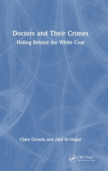 Doctors and Their Crimes: Hiding Behind the White Coat