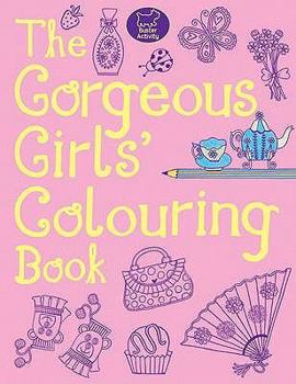 Paperback The Gorgeous Girls' Colouring Book