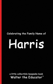 Celebrating the Family Name of Harris (Celebrating Family Names Book)