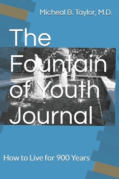 Paperback The Fountain of Youth Journal: How to Live for 900 Years Book