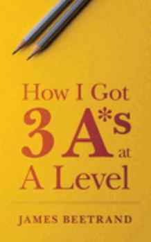 Paperback How I Got Three A*s at A Level Book