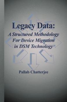Paperback Legacy Data: A Structured Methodology for Device Migration in Dsm Technology Book