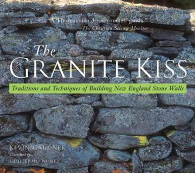 Paperback Granite Kiss: Traditions and Techniques of Building New England Stone Walls Book