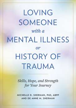 Paperback Loving Someone with a Mental Illness or History of Trauma: Skills, Hope, and Strength for Your Journey Book