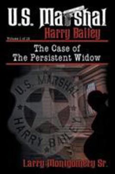 Paperback U.S. Marshal Harry Bailey and the Case of the Persistent Widow Book