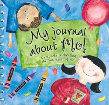 Paperback My Journal about Me!: A Keepsake Celebrating the Me-Ness of Me Book