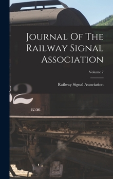 Hardcover Journal Of The Railway Signal Association; Volume 7 Book