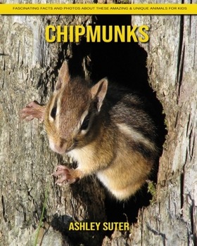 Paperback Chipmunks: Fascinating Facts and Photos about These Amazing & Unique Animals for Kids Book