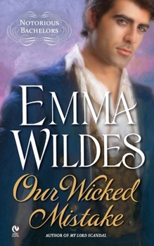 Our Wicked Mistake - Book #2 of the Notorious Bachelors