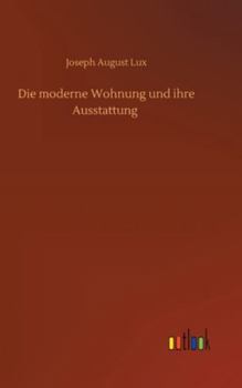 Hardcover Die moderne Wohnung und ihre Ausstattung [German] Book