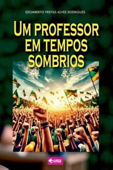 Um Professor Em Tempos Sombrios (Portuguese Edition)