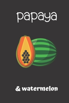 papaya & watermelon: small lined Papaya Notebook / Travel Journal to write in (6'' x 9'') 120 pages