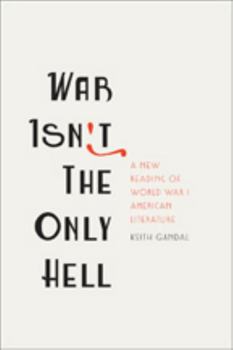 Hardcover War Isn't the Only Hell: A New Reading of World War I American Literature Book