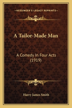 A Tailor-made Man: A Comedy in Four Acts