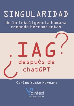 Singularidad de la inteligencia humana: creando herramientas (Spanish Edition)