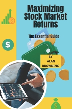 Paperback Maximizing Stock Market Returns: The Essential Guide Book