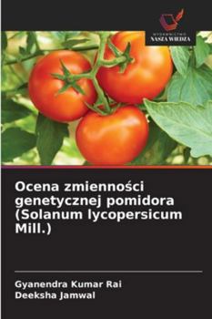 Ocena zmiennosci genetycznej pomidora (Solanum lycopersicum Mill.) (Polish Edition)