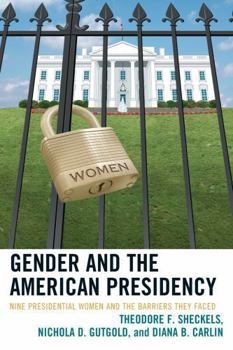 Hardcover Gender and the American Presidency: Nine Presidential Women and the Barriers They Faced Book