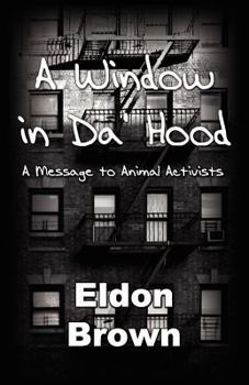 Paperback A Window in Da' Hood! - A Message to Animal Activists Book