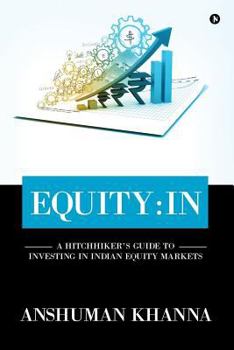 Paperback Equity: In: A Hitchhiker's Guide to Investing in Indian Equity Markets Book