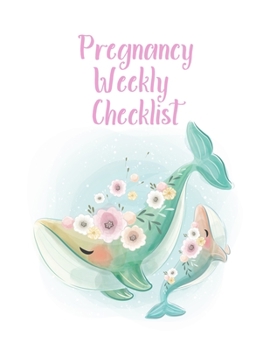 Paperback Pregnancy Weekly Checklist: A Notebook Journal For The Expectant Mother Book