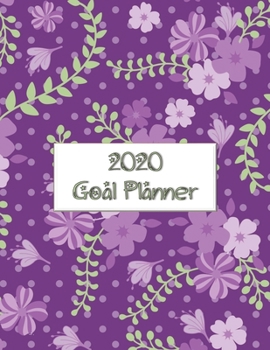 2020 Goal Planner: 2020 goal planner and organizer to track your monthly, quarterly, and yearly personal, financial, fitness, spiritual, travel, and life goals! Beautiful floral purple glossy cover