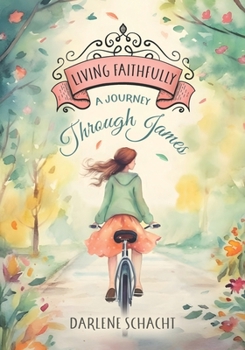 Paperback Living Faithfully - Bible Study: A Journey Through James Book