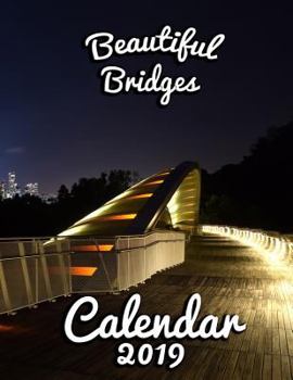 Beautiful Bridges Calendar 2019: Full-Color Portrait-Style Desk Calendar