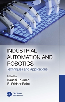 Hardcover Industrial Automation and Robotics: Techniques and Applications Book
