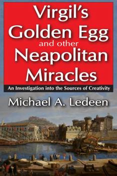 Hardcover Virgil's Golden Egg and Other Neapolitan Miracles: An Investigation Into the Sources of Creativity Book