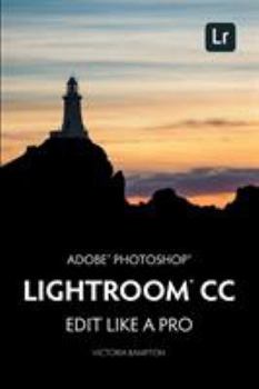 Paperback Adobe Photoshop Lightroom CC - Edit Like a Pro: (2018 Release) Book