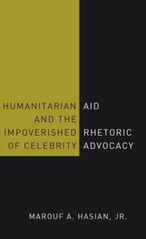 Paperback Humanitarian Aid and the Impoverished Rhetoric of Celebrity Advocacy Book