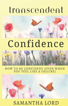 Paperback Transcendent Confidence: How to Be Confident (Even When You Feel Like a Failure) Book