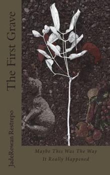 Paperback The First Grave: Maybe This Was The Way It Really Happened Book