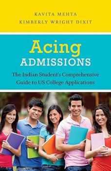 Paperback Acing Admissions: The Indian Student's Comprehensive Guide t Book