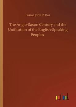 The Anglo-Saxon Century and the Unification of the English-Speaking People