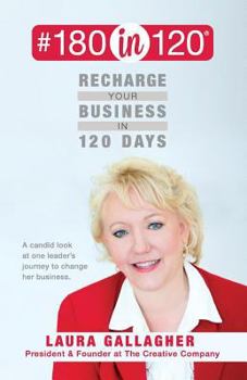 Paperback #180in120 Recharge Your Business in 120 Days: A candid look at one leader's journey to change her business. Book