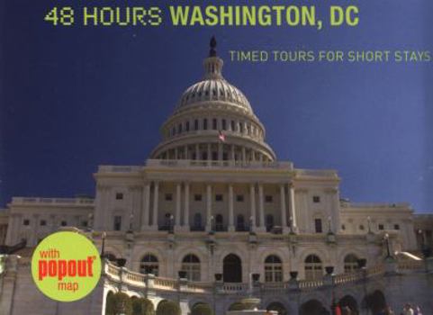Paperback 48 Hours Washington, DC: Timed Tours for Short Stays Book