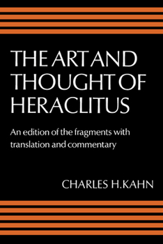 Paperback The Art and Thought of Heraclitus: A New Arrangement and Translation of the Fragments with Literary and Philosophical Commentary Book