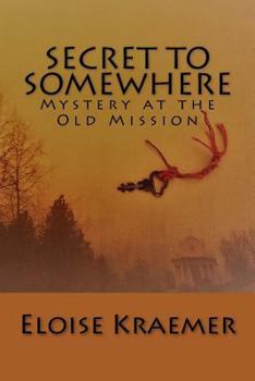 Paperback Secret to Somewhere: A Mystery at the Old Mission Book