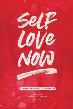 Paperback Self Love Now: 54 answers to the same question Book