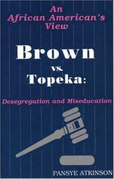 Paperback Brown vs. Topeka: Desegregation and Miseducation: An African American's View Book