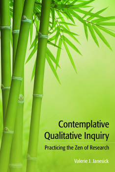 Paperback Contemplative Qualitative Inquiry: Practicing the Zen of Research Book