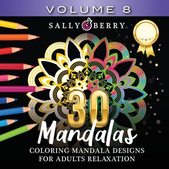 30 Coloring Mandalas for Adults Relaxation (Volume 8): Stress Relieving Amazing Mandalas. Relaxing Coloring Pages for Peace and Mindfulness