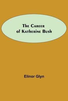 Paperback The Career Of Katherine Bush Book